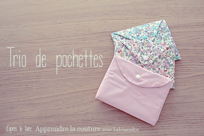 Apprendre la couture avec Lalouandco : un trio de pochettes !